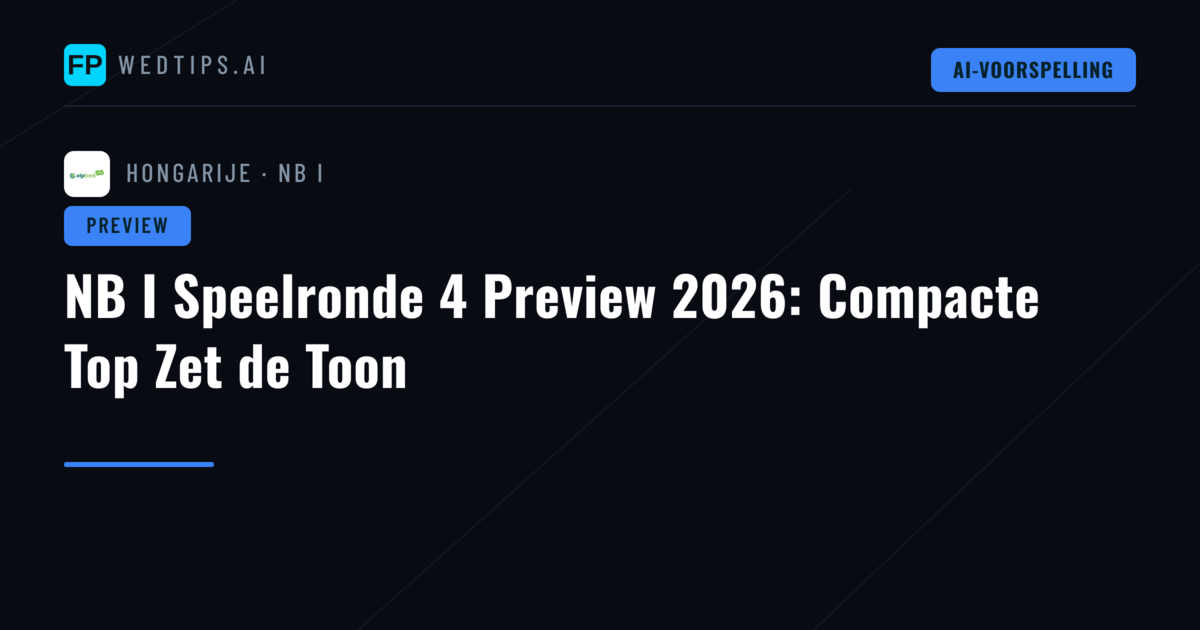 NB I Speelronde 4 Preview 2026: Compacte Top Zet de Toon