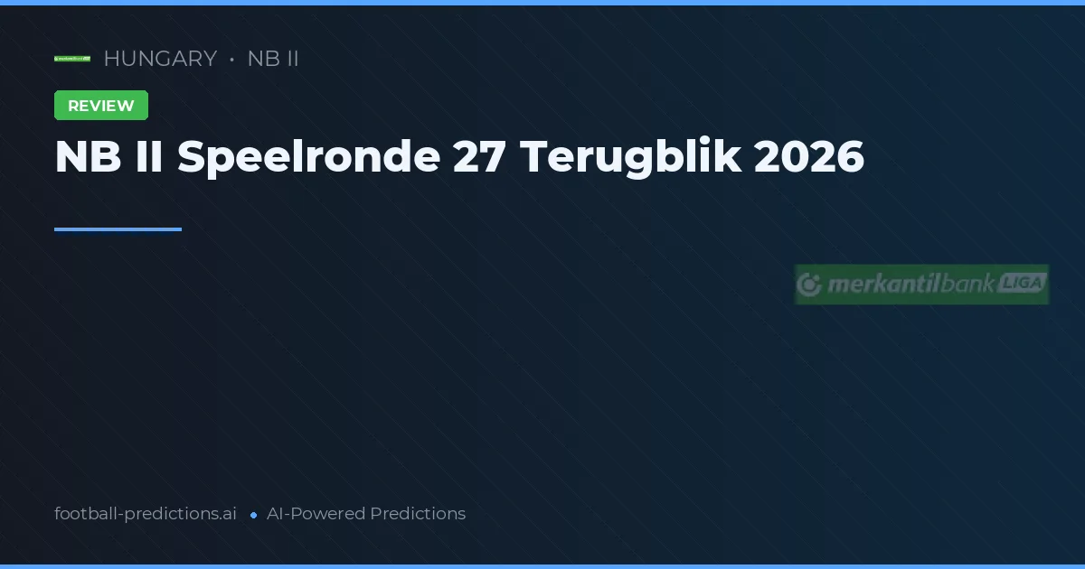NB II Speelronde 27 Terugblik 2026