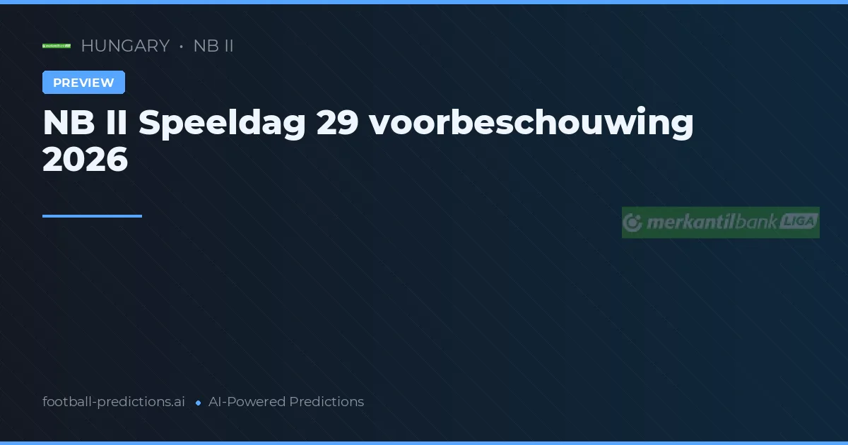 NB II Speeldag 29 voorbeschouwing 2026