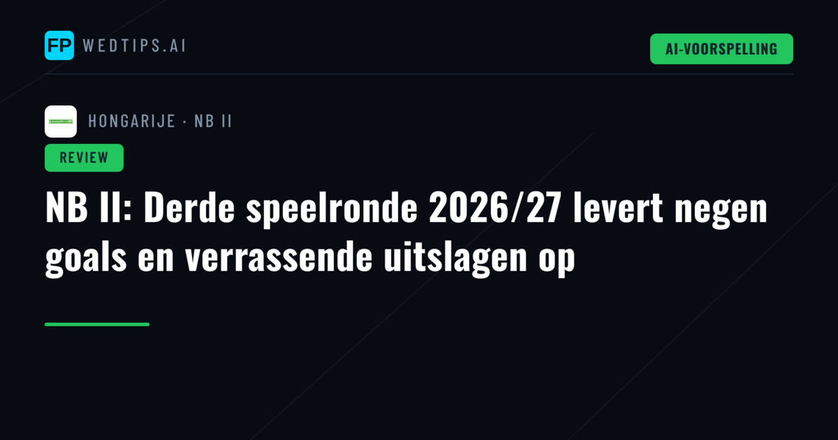 NB II: Derde speelronde 2026/27 levert negen goals en verrassende uitslagen op