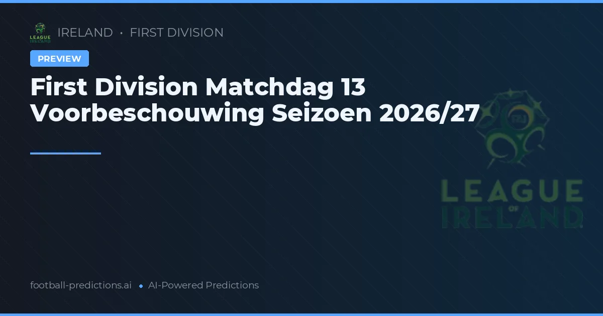 First Division Matchdag 13 Voorbeschouwing Seizoen 2026/27