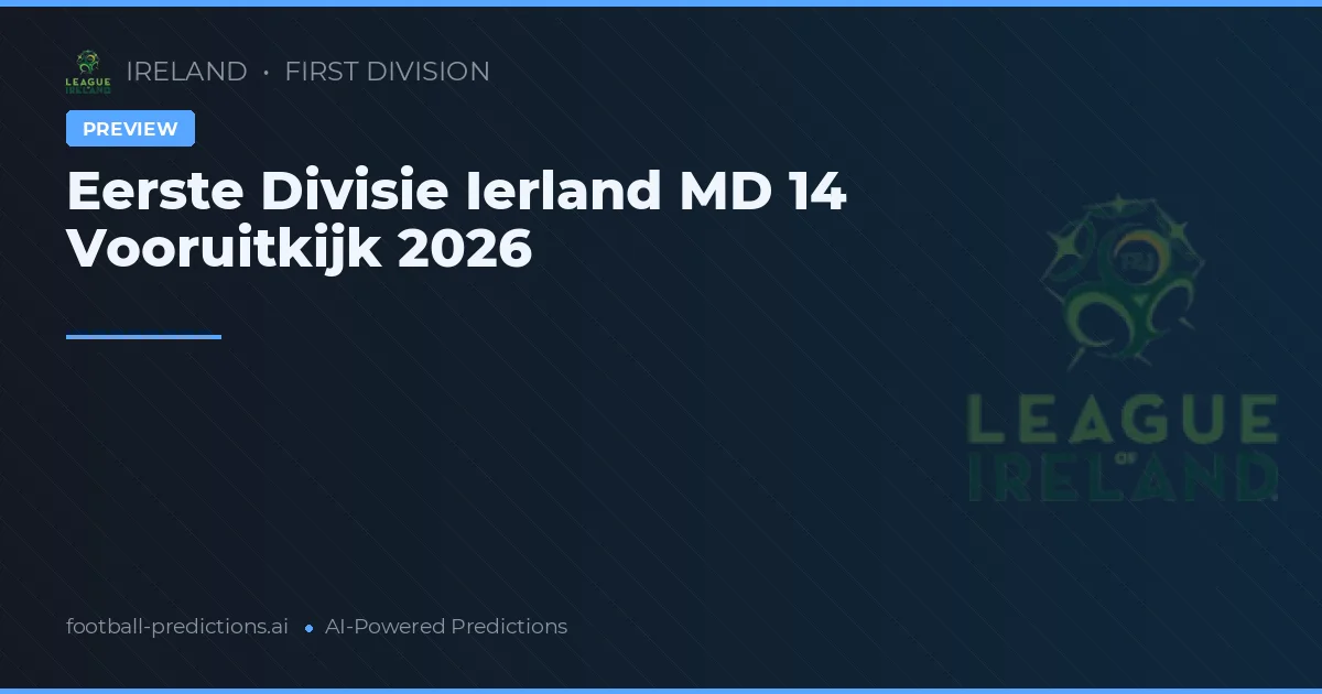 Eerste Divisie Ierland MD 14 Vooruitkijk 2026