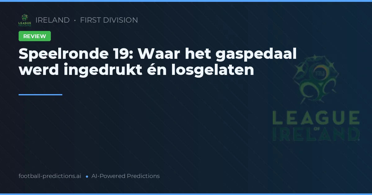 Speelronde 19: Waar het gaspedaal werd ingedrukt én losgelaten