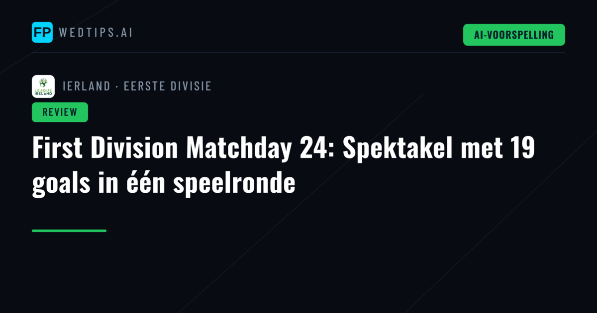 First Division Matchday 24: Spektakel met 19 goals in één speelronde