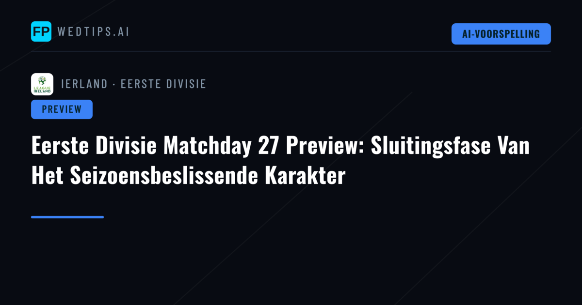 Eerste Divisie Matchday 27 Preview: Sluitingsfase Van Het Seizoensbeslissende Karakter