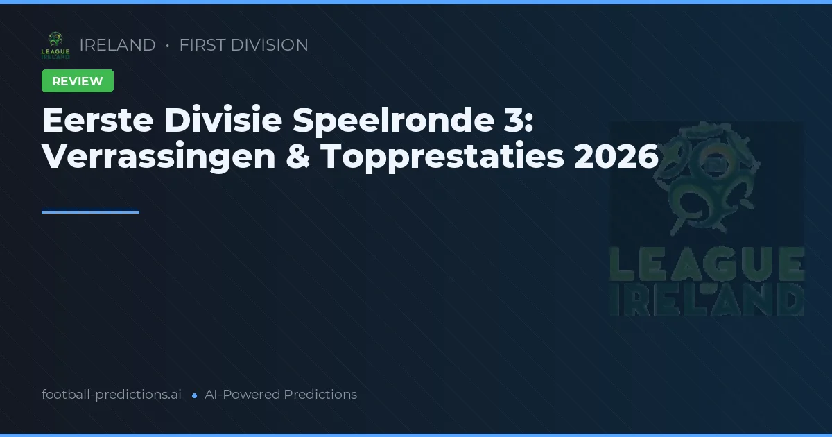 Eerste Divisie Speelronde 3: Verrassingen & Topprestaties 2026
