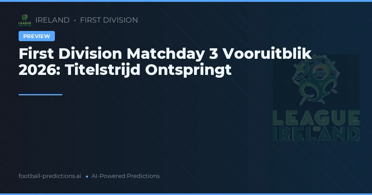 First Division Matchday 3 Vooruitblik 2026: Titelstrijd Ontspringt