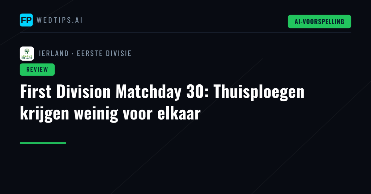 First Division Matchday 30: Thuisploegen krijgen weinig voor elkaar