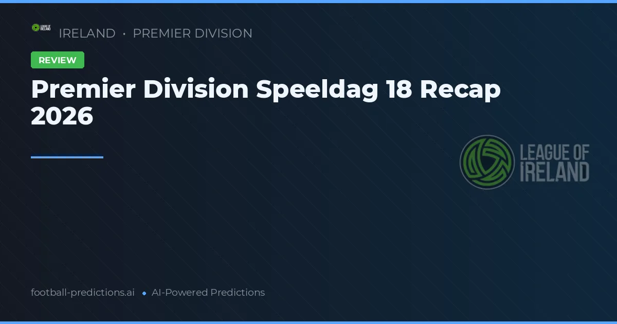 Premier Division Speeldag 18 Recap 2026