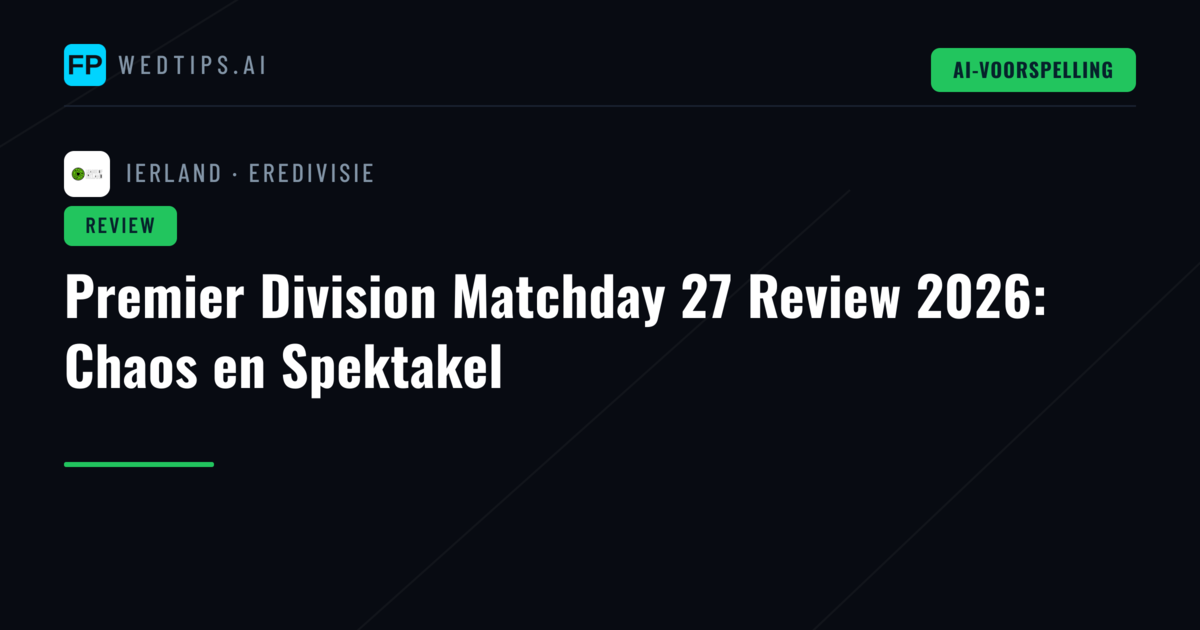Premier Division Matchday 27 Review 2026: Chaos en Spektakel