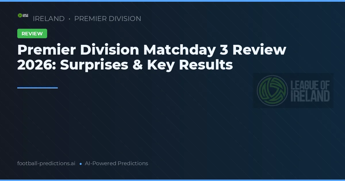 Premier Division Matchday 3 Review 2026: Surprises & Key Results