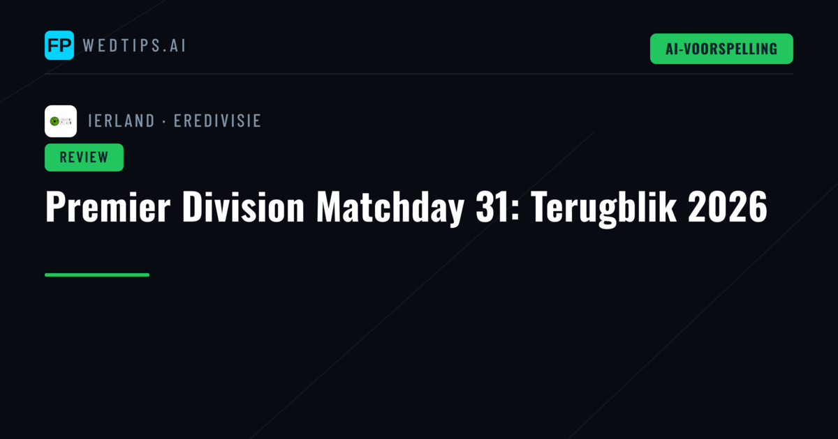 Premier Division Matchday 31: Terugblik 2026
