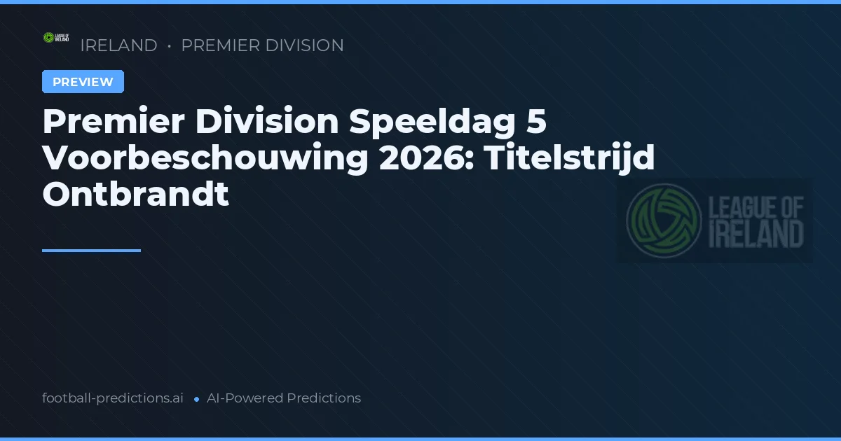 Premier Division Speeldag 5 Voorbeschouwing 2026: Titelstrijd Ontbrandt