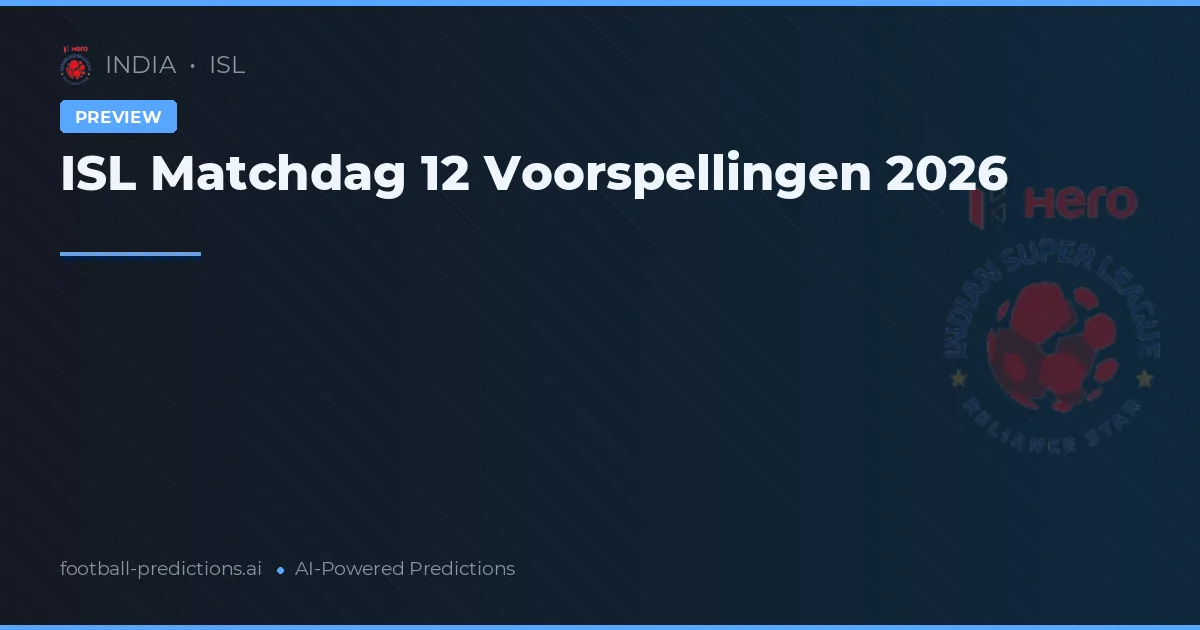 ISL Matchdag 12 Voorspellingen 2026