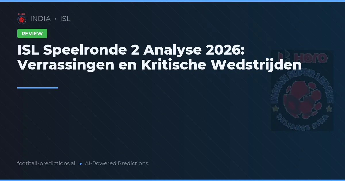 ISL Speelronde 2 Analyse 2026: Verrassingen en Kritische Wedstrijden