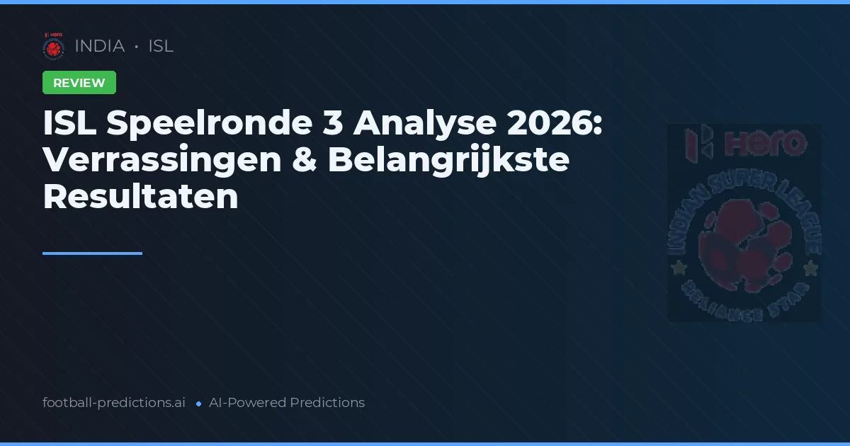 ISL Speelronde 3 Analyse 2026: Verrassingen & Belangrijkste Resultaten
