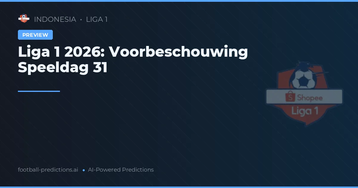 Liga 1 2026: Voorbeschouwing Speeldag 31