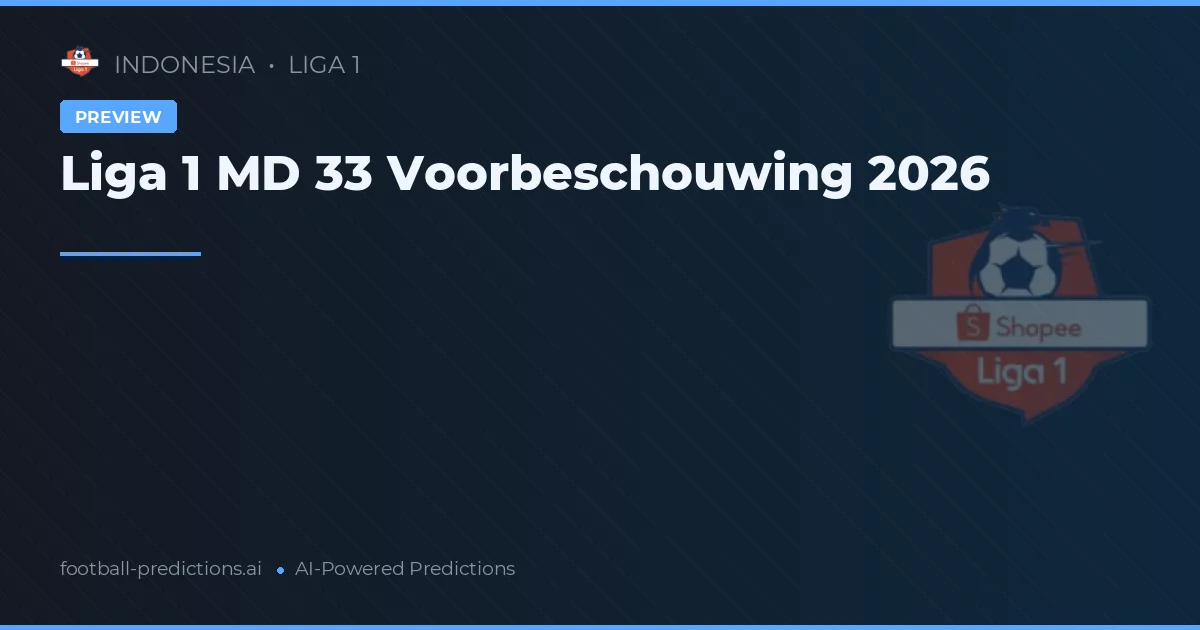 Liga 1 MD 33 Voorbeschouwing 2026
