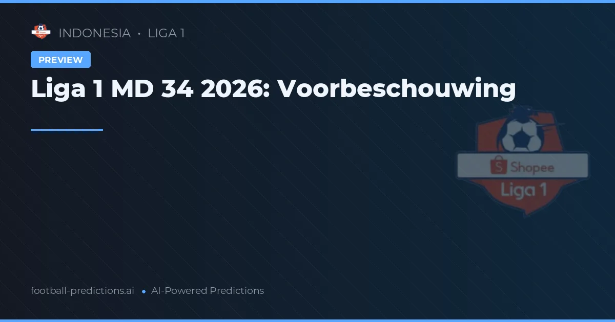 Liga 1 MD 34 2026: Voorbeschouwing