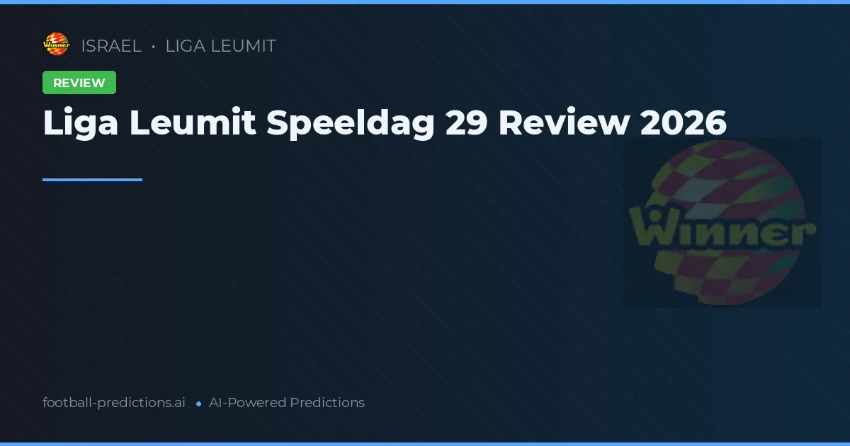 Liga Leumit Speeldag 29 Review 2026