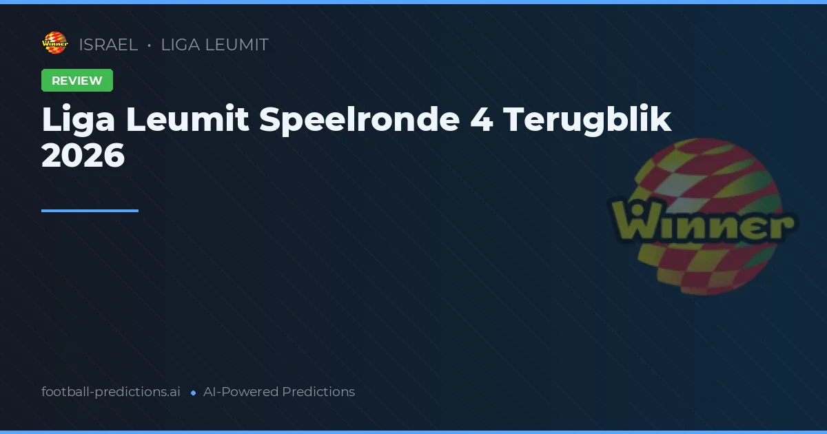 Liga Leumit Speelronde 4 Terugblik 2026