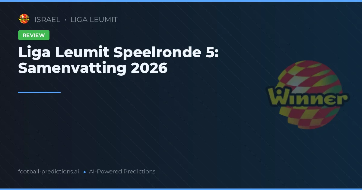 Liga Leumit Speelronde 5: Samenvatting 2026