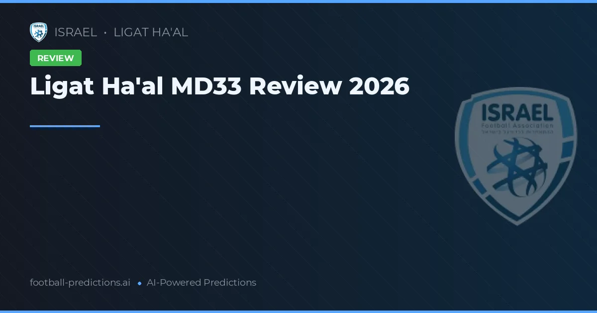 Ligat Ha'al MD33 Review 2026