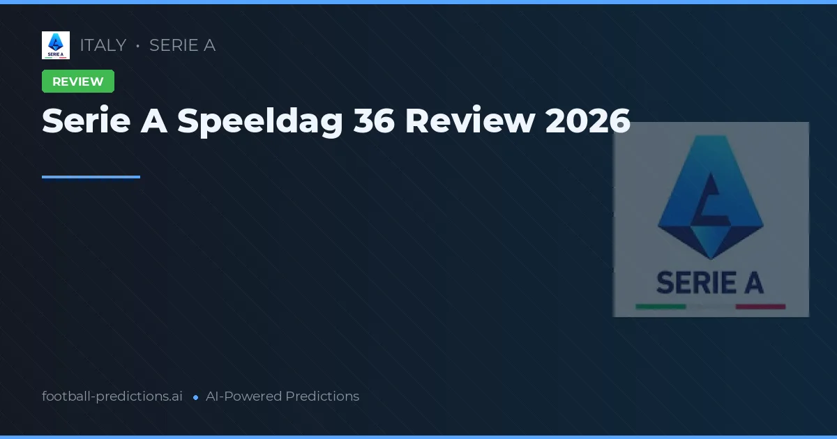 Serie A Speeldag 36 Review 2026