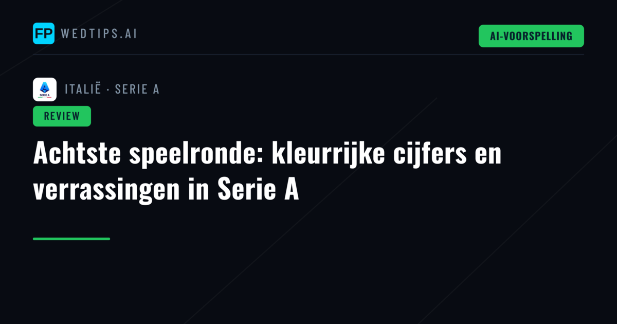 Achtste speelronde: kleurrijke cijfers en verrassingen in Serie A