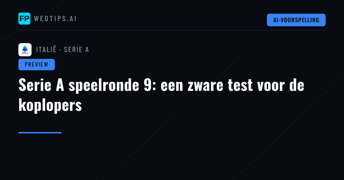 Serie A speelronde 9: een zware test voor de koplopers