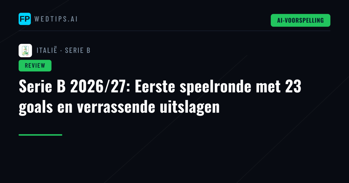 Serie B 2026/27: Eerste speelronde met 23 goals en verrassende uitslagen
