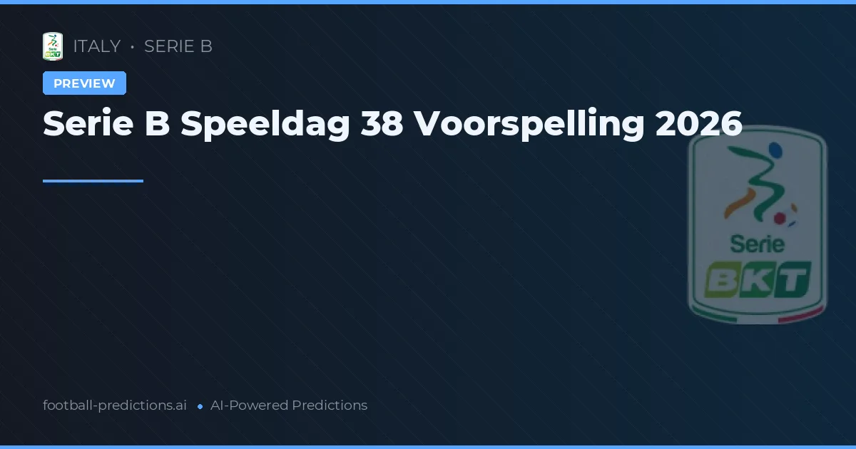 Serie B Speeldag 38 Voorspelling 2026