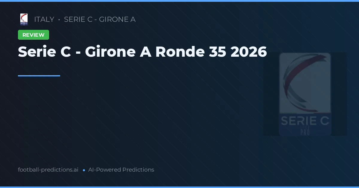 Serie C - Girone A Ronde 35 2026