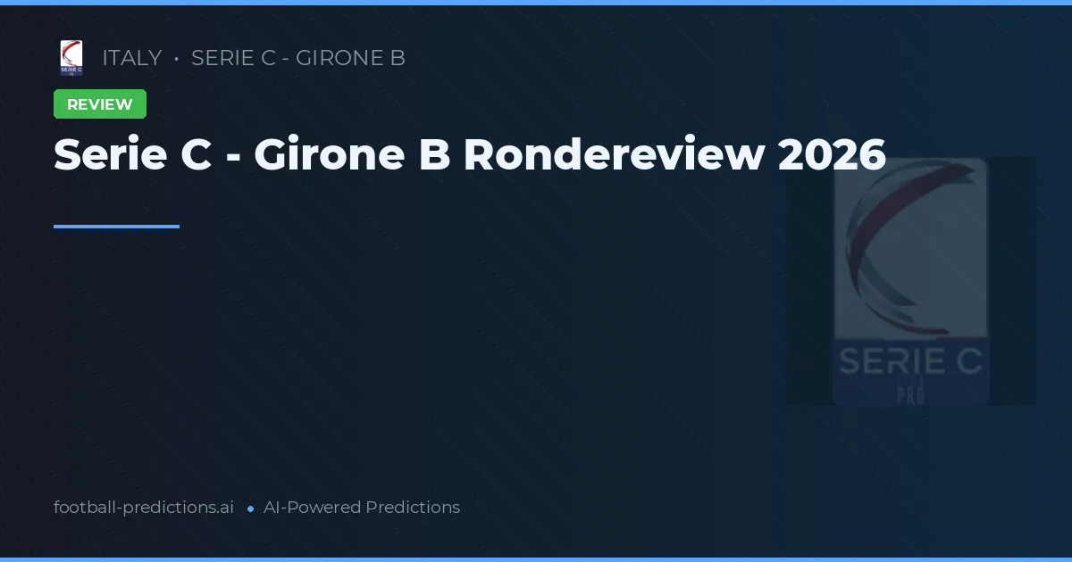 Serie C - Girone B Rondereview 2026