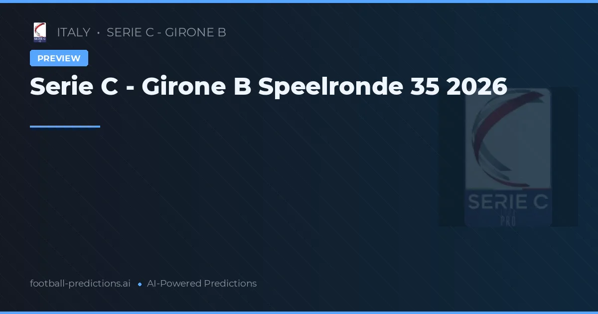 Serie C - Girone B Speelronde 35 2026