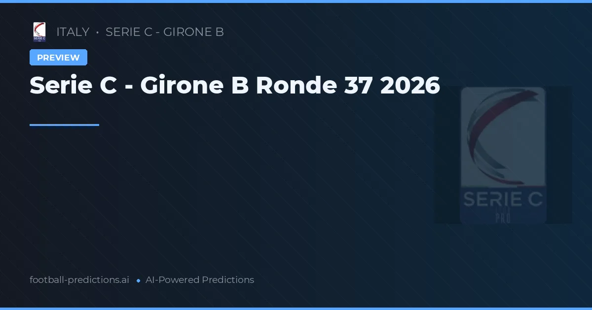 Serie C - Girone B Ronde 37 2026