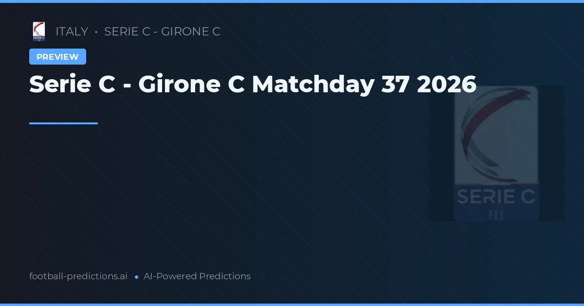Serie C - Girone C Matchday 37 2026