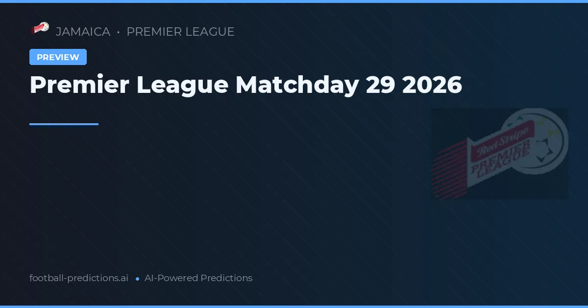 Premier League Matchday 29 2026