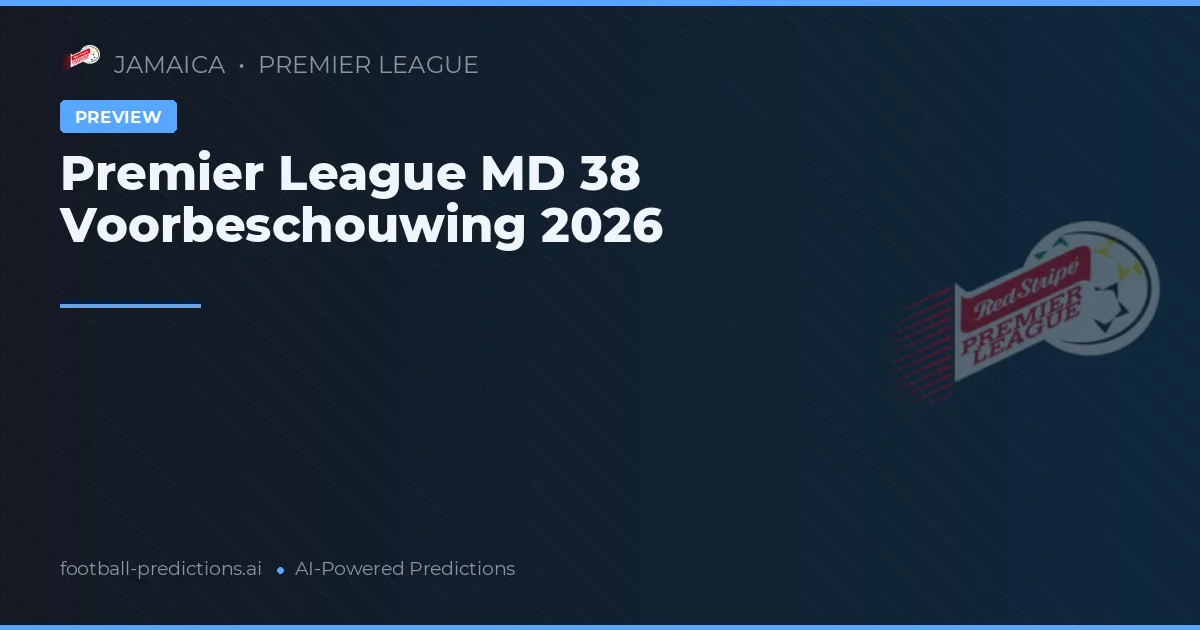 Premier League MD 38 Voorbeschouwing 2026