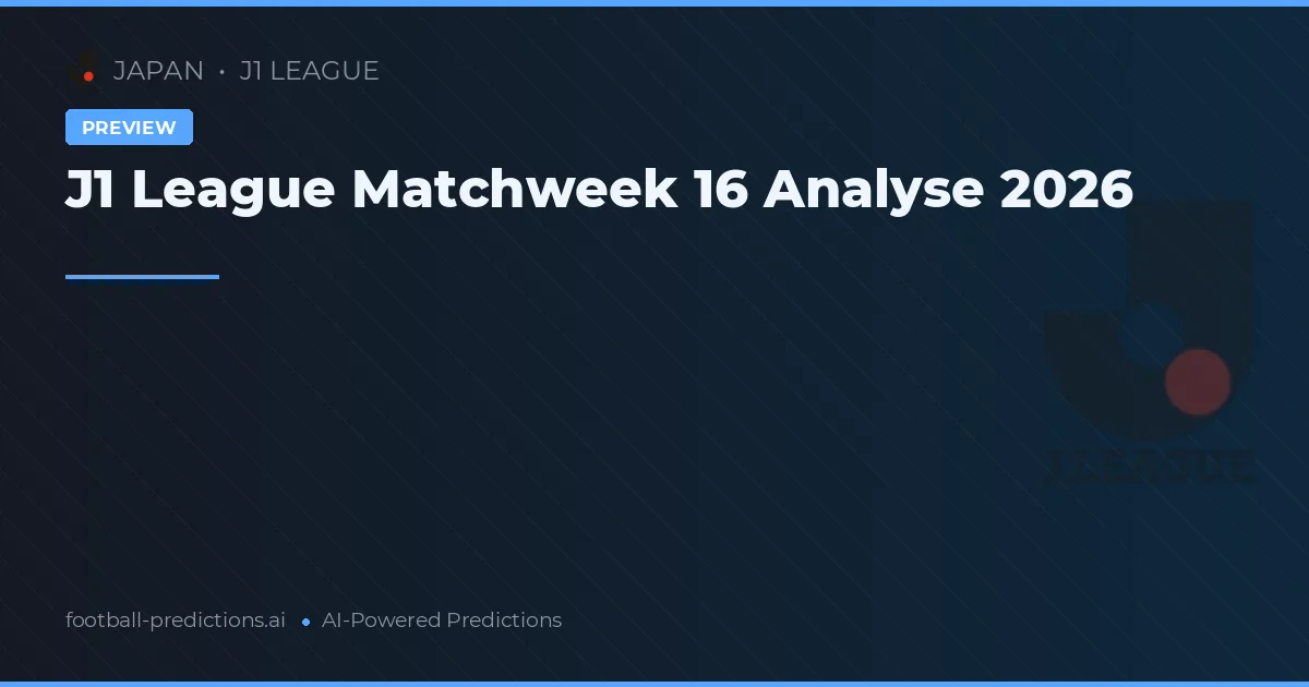 J1 League Matchweek 16 Analyse 2026