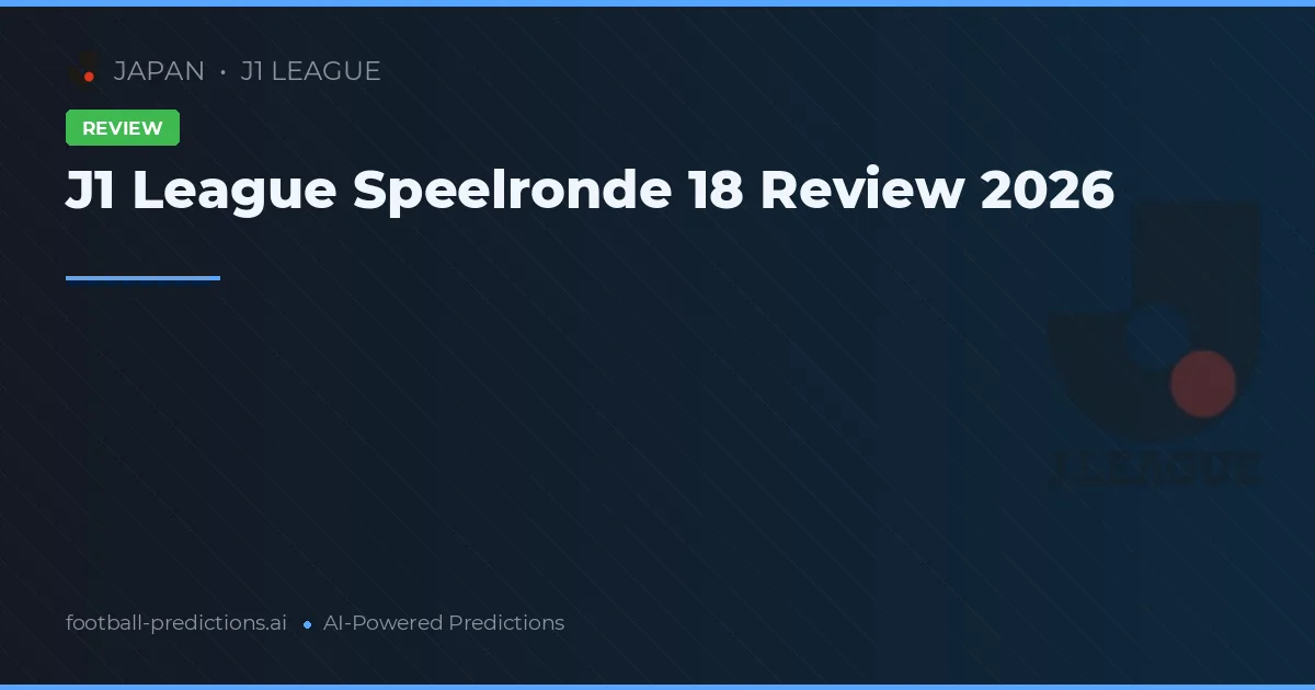 J1 League Speelronde 18 Review 2026