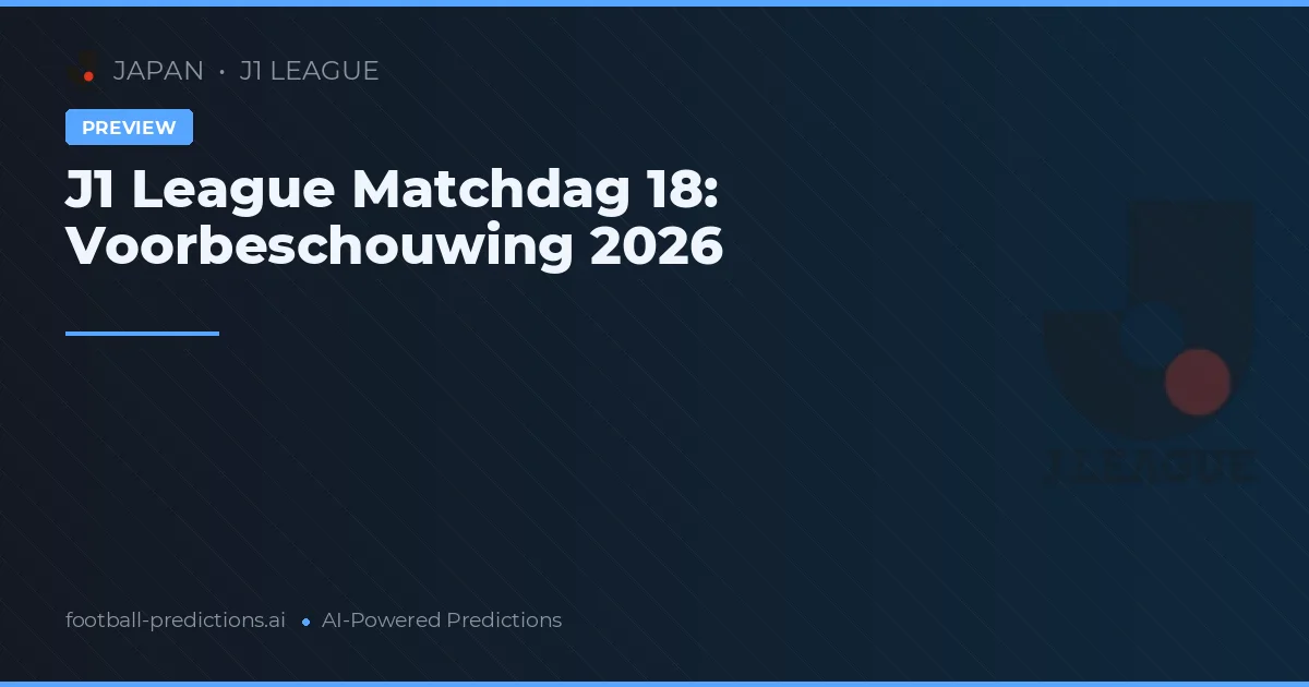 J1 League Matchdag 18: Voorbeschouwing 2026