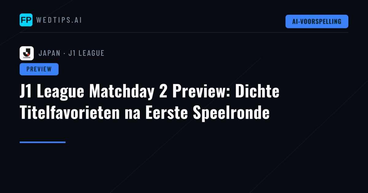 J1 League Matchday 2 Preview: Dichte Titelfavorieten na Eerste Speelronde