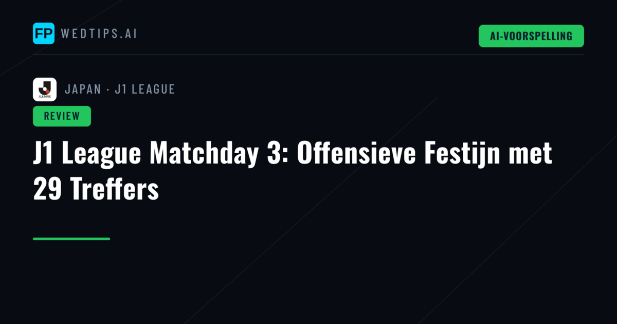 J1 League Matchday 3: Offensieve Festijn met 29 Treffers