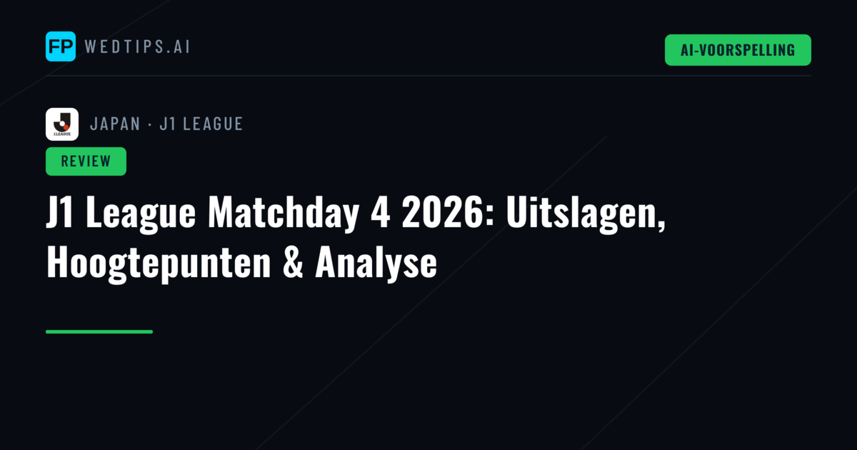 J1 League Matchday 4 2026: Uitslagen, Hoogtepunten & Analyse