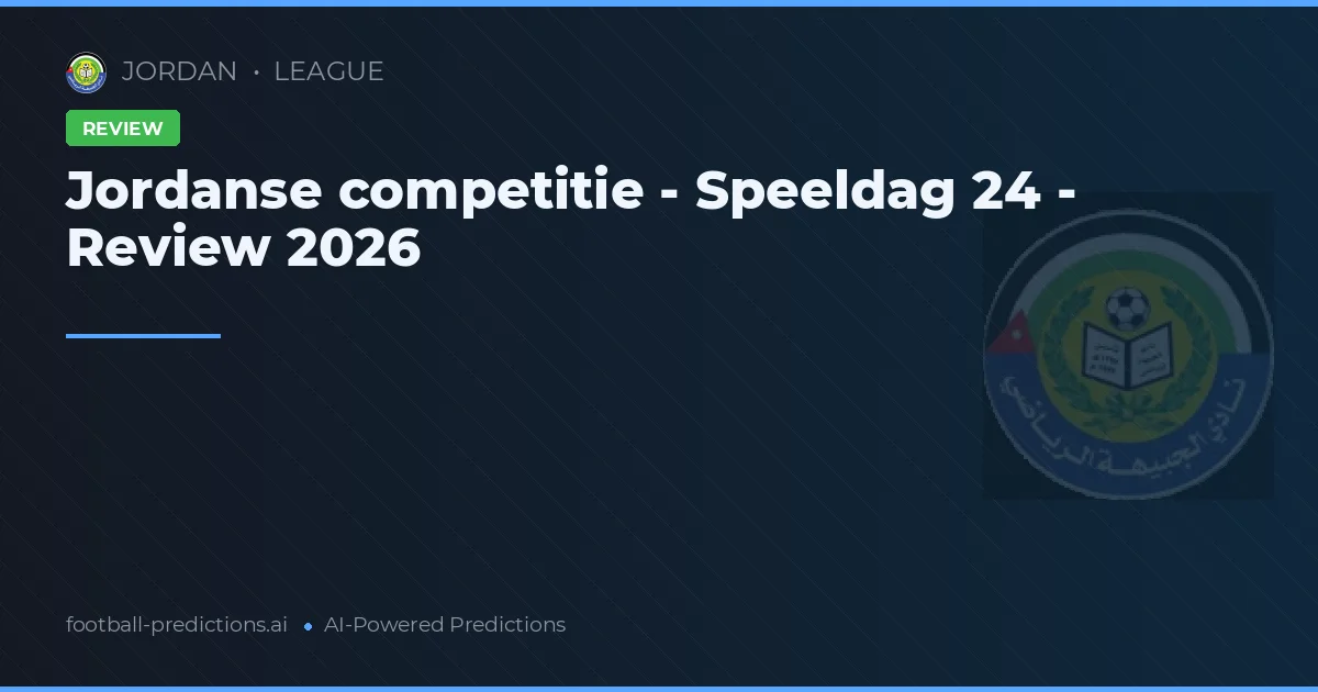 Jordanse competitie - Speeldag 24 - Review 2026