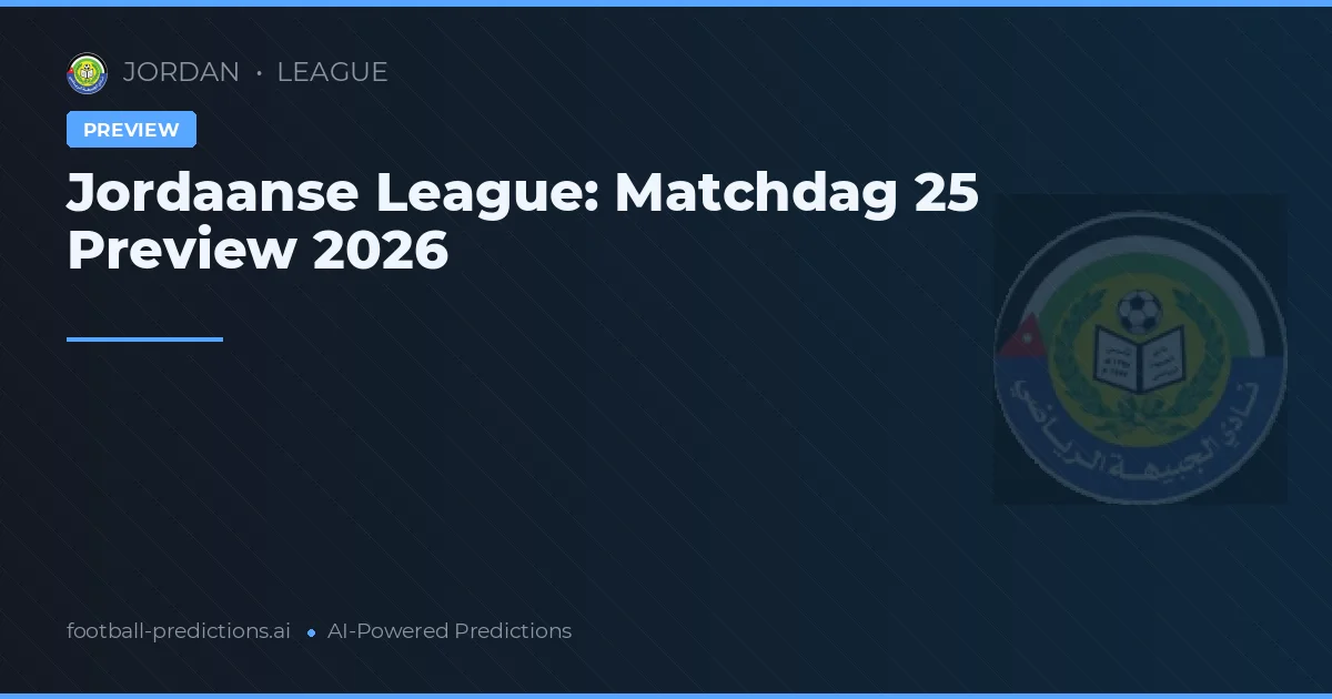 Jordaanse League: Matchdag 25 Preview 2026