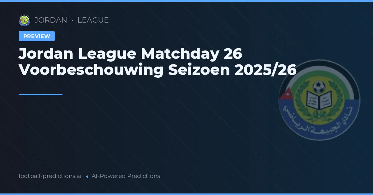 Jordan League Matchday 26 Voorbeschouwing Seizoen 2025/26