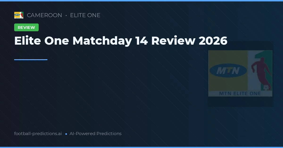 Elite One Matchday 14 Review 2026