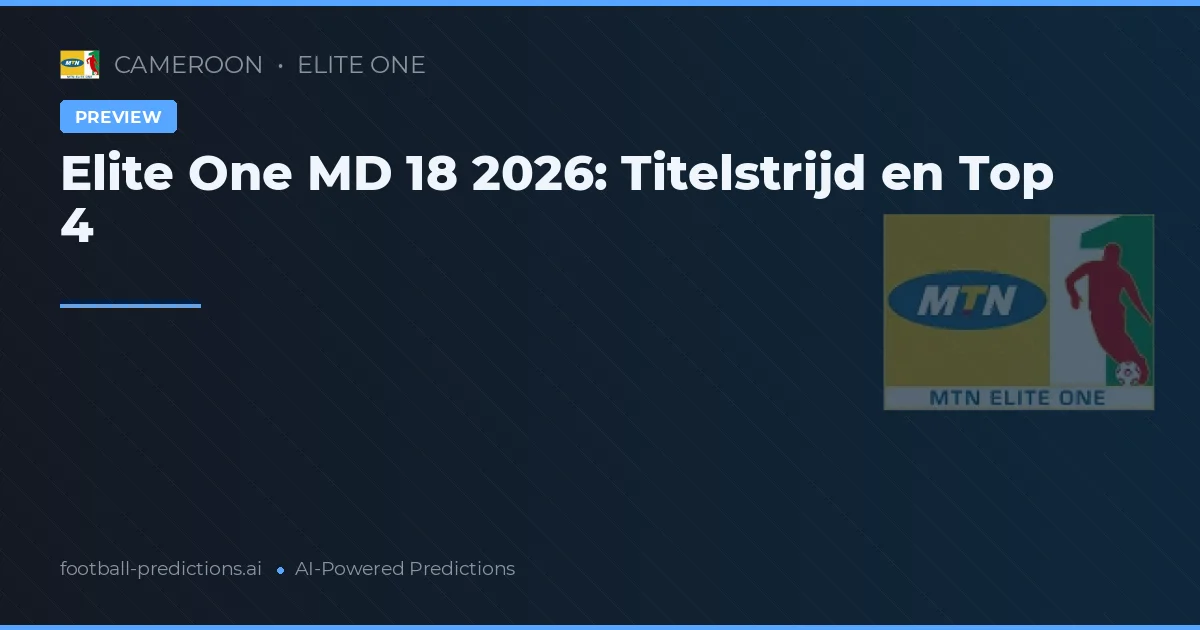 Elite One MD 18 2026: Titelstrijd en Top 4